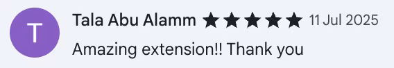 5-star Chrome Web Store review by Tala Abu Alamm: Amazing extension!! Thank you