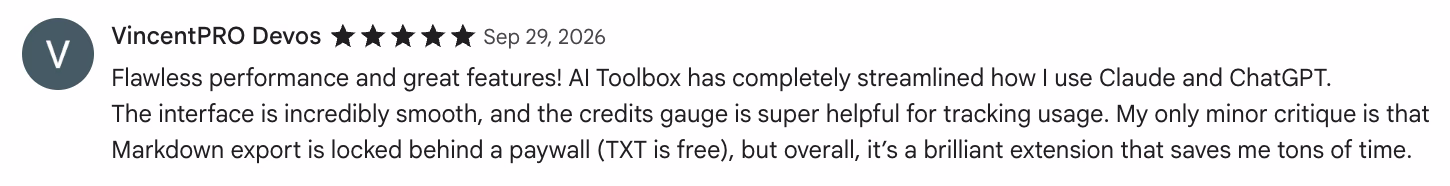 5-star Chrome Web Store review by VincentPRO Devos: Flawless performance and great features! AI Toolbox has completely streamlined how I use Claude and ChatGPT.
The inter…