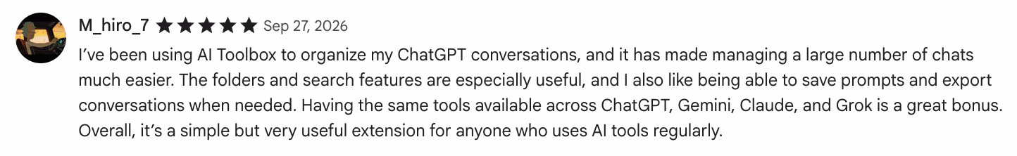 5-star Chrome Web Store review by M_hiro_7: I’ve been using AI Toolbox to organize my ChatGPT conversations, and it has made managing a large number of chats much easier…